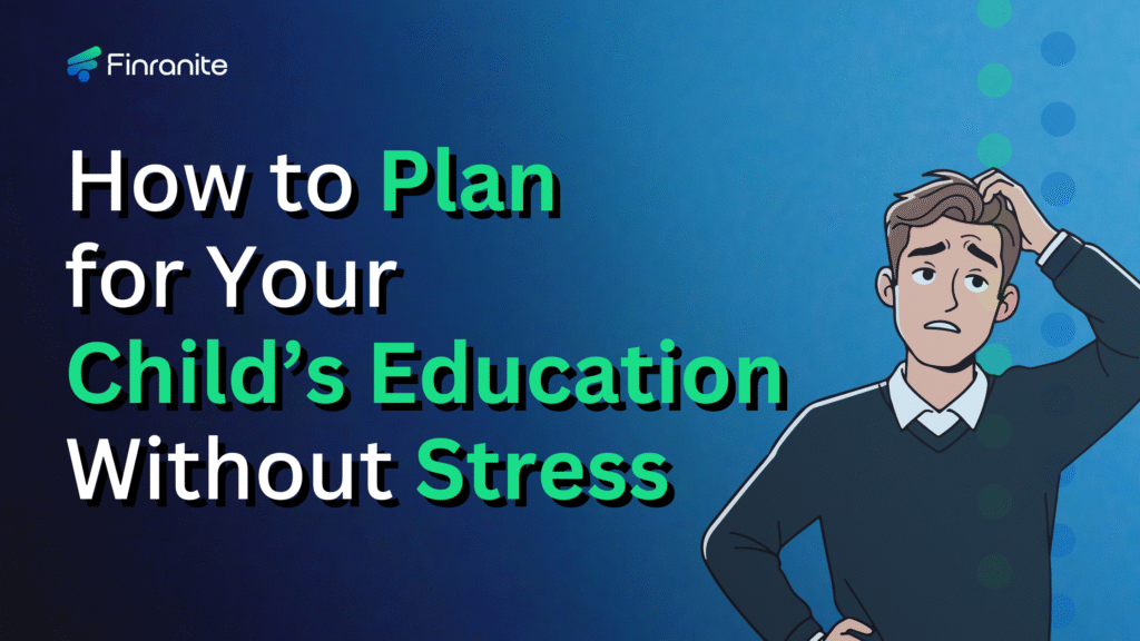 Personal Wealth Management for StressFree Child Education Finranite